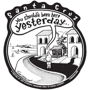 Tim Ward Santa Cruz Sticker "You Shoulda Been Here Yesterday"