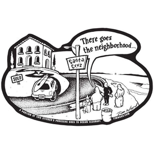 Tim Ward Santa Cruz sticker "There Goes the Neighborhood"